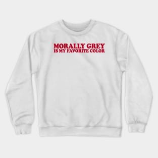 morally grey is my fav color shirt, Booktok shirt, Bookish Merch Crewneck Sweatshirt